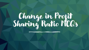 Change in Profit Sharing Ratio MCQ